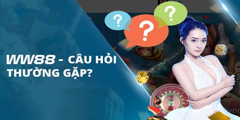 Giải đáp các câu hỏi khi đăng ký tài khoản ww88