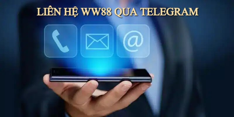 Telegram là kênh liên hệ phổ biến, an toàn của WW88