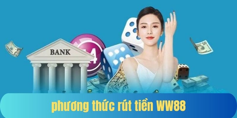 Những phương pháp rút tiền tại WW88